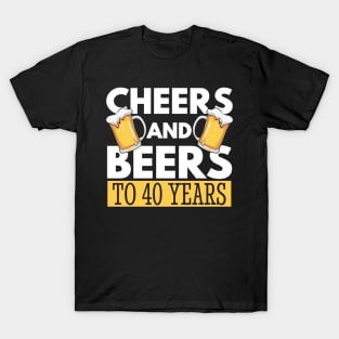 40th Birthday Gift, Cheers and Beers To 40 Years T-Shirt